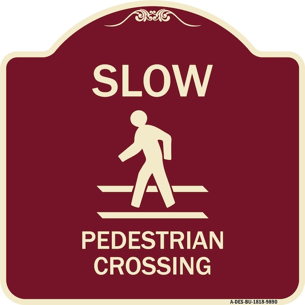 Designer Series-Slow Pedestrian Crossing Burgungy Heavy-Gauge Aluminum, 18" x 18", BU-1818-9890